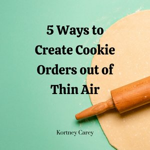 5 Ways to Create Cookie Orders out of Thin Air