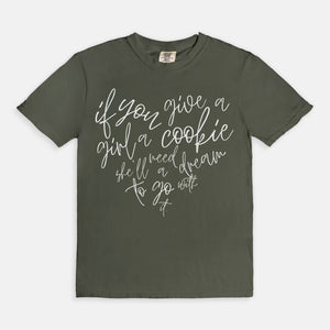 Open image in slideshow, If you give a girl a cookie, she&#39;ll need a dream to go with it tee
