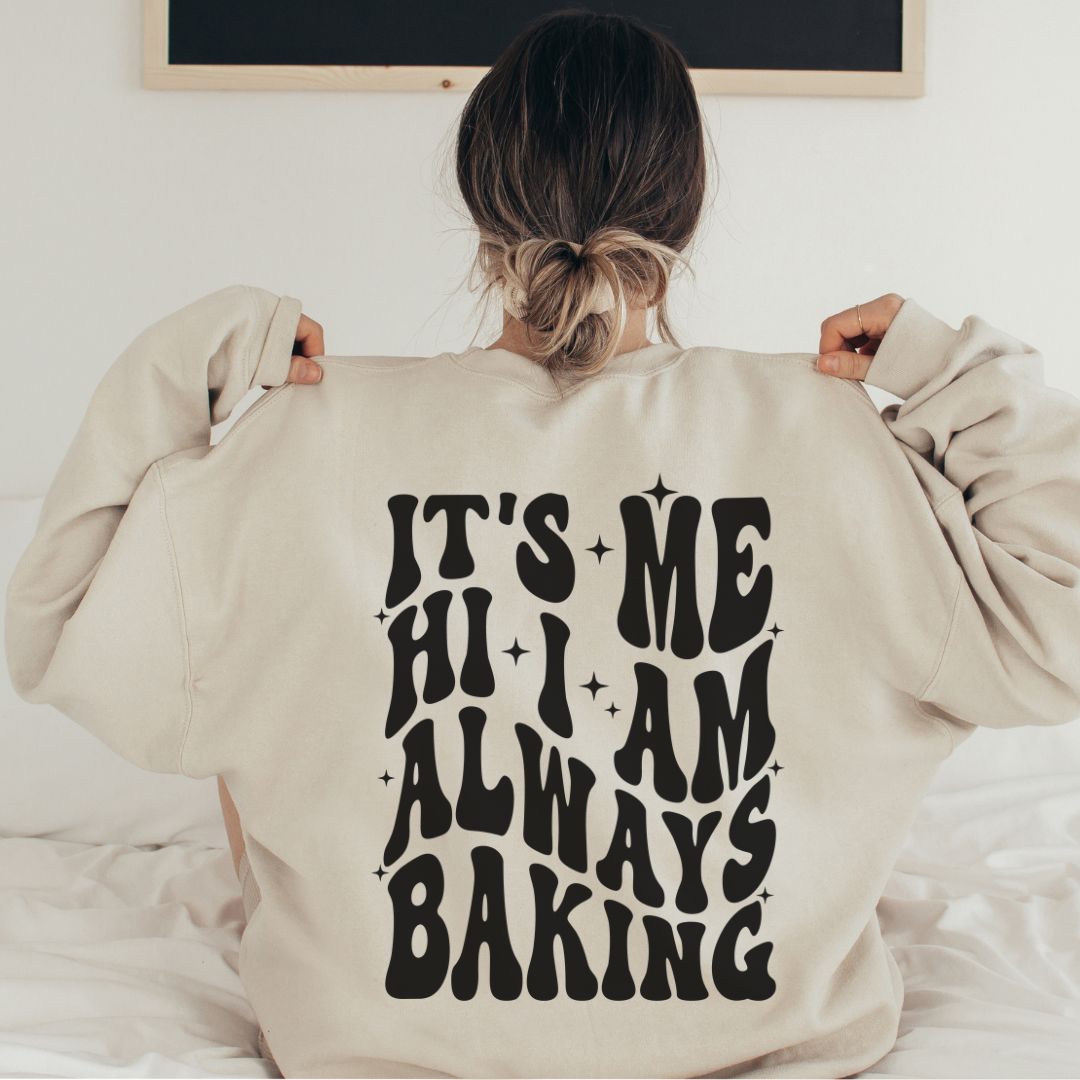 In My Baking Era- It's Me Hi I Am Always Baking Hanes Sweatshirt