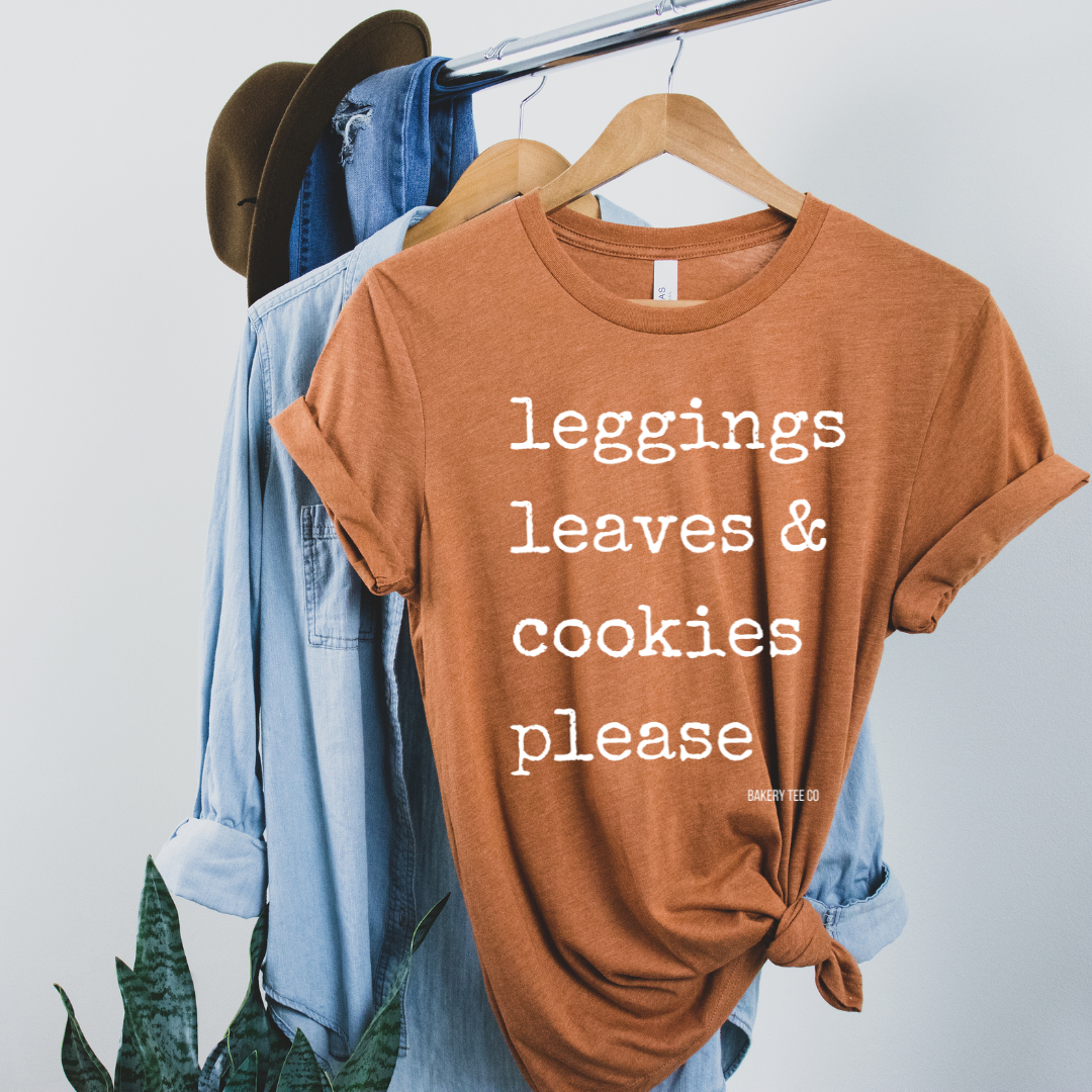 Leggings, Leaves, & Cookies Please  (muItiple colors)