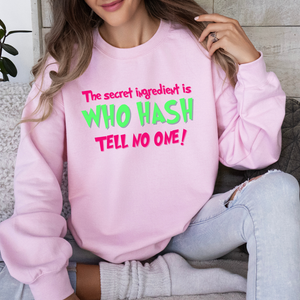 Open image in slideshow, The Secret Ingredient is Who Hash... TELL NO ONE! Crewneck
