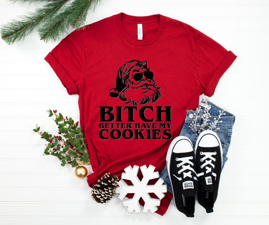 Bitch Better Have my Cookies Tee