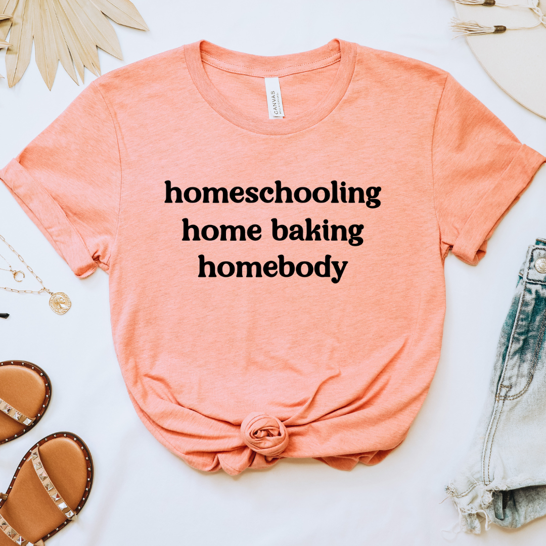Homeschooling, Home Baking, Homebody (multiple colors)