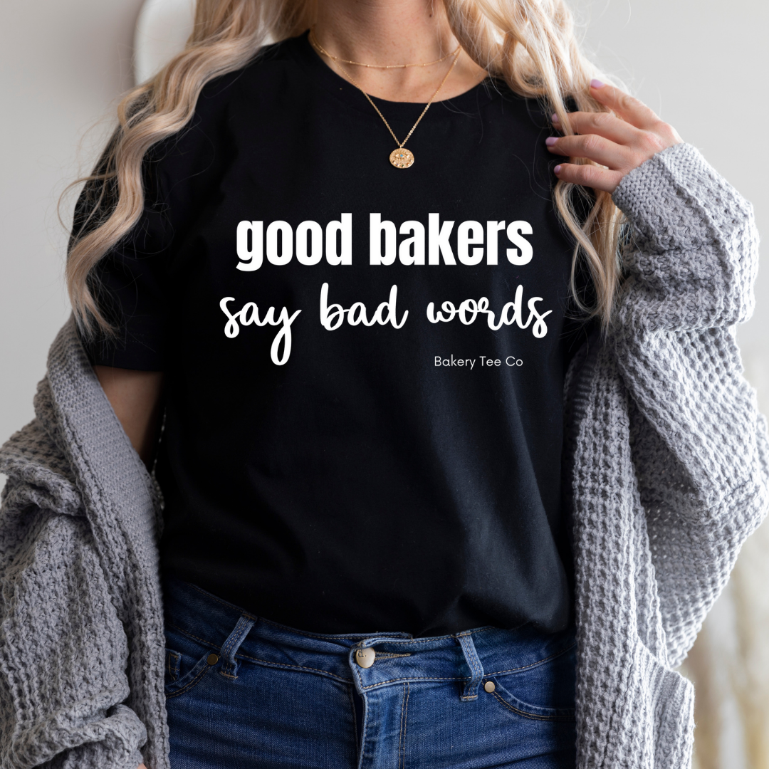 Good Bakers Say Bad Words (multiple colors)
