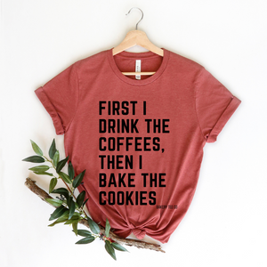 Open image in slideshow, First I Drink the Coffees, Then I Bake the Cookies (new colors)
