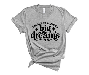 Open image in slideshow, Small Business Big Dreams (multiple colors)
