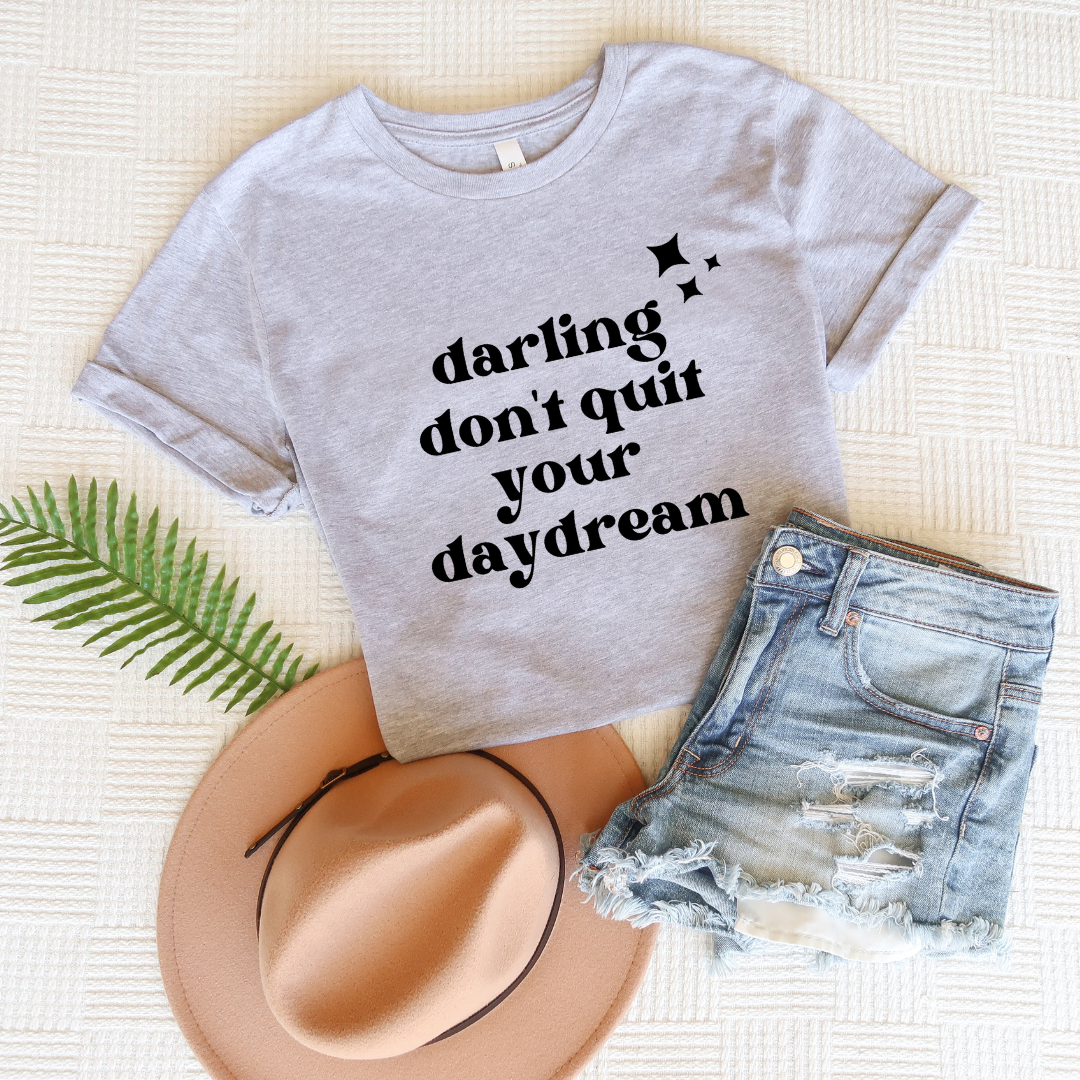 Darling Don't Quit Your Daydream tee (multiple colors)