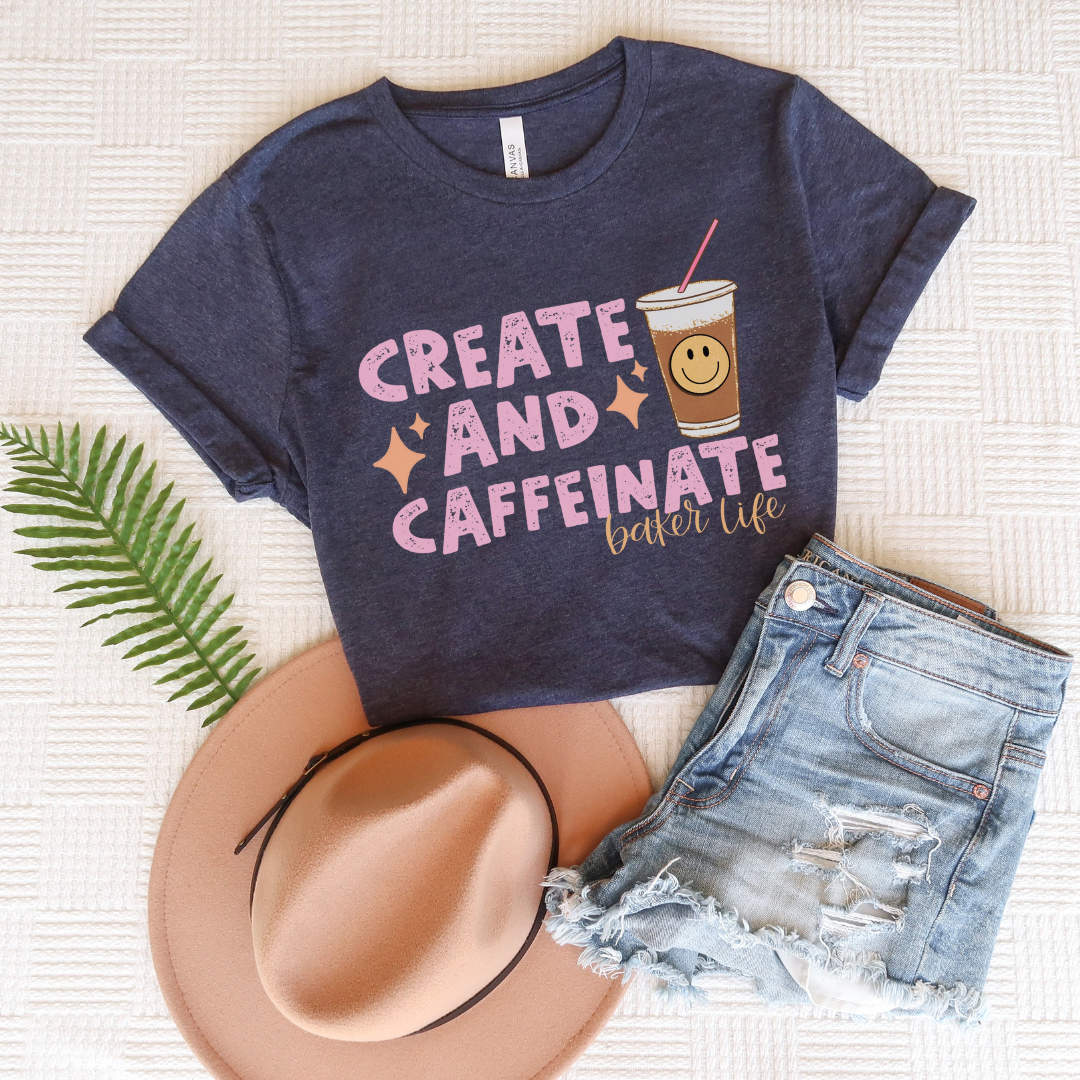 Create and Caffeinate Baker Life tee